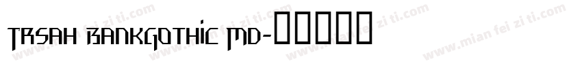 TrSah BankGothic Md字体转换